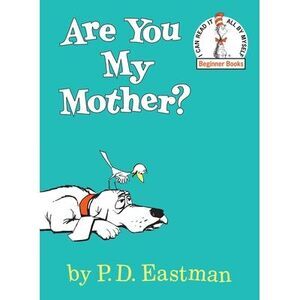 Are You My Mother? -- P. D. Eastman